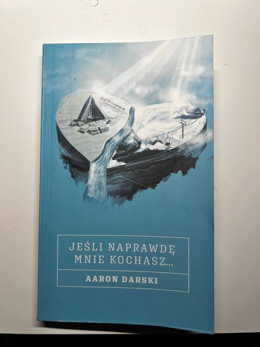 Aaron Darski – „Jeśli naprawdę mnie kochasz...” o związkach, powieść psychologiczna, obyczajowa