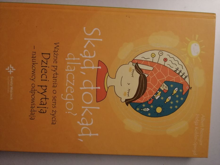 Skąd, dokąd, dlaczego? Ważne pytania o sens życia. Dzieci pytają