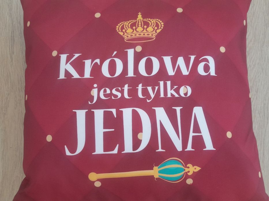 Nowa poduszka "Królowa jest tylko jedna" poszewka+wkład 40x40cm
