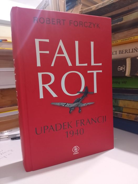 Robert Forczyk Fall rot Upadek Francji 1940