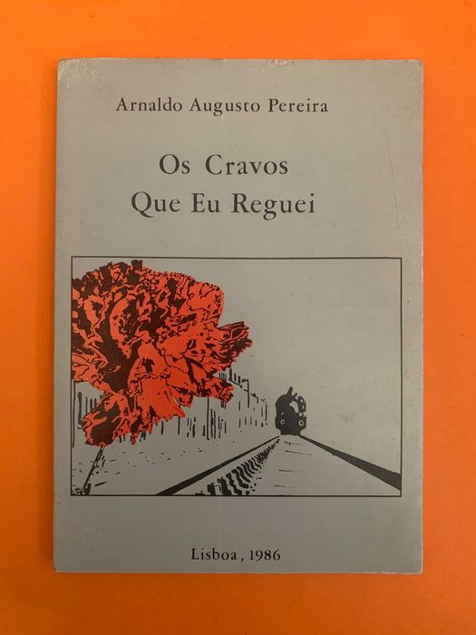Os Cravos Que Eu Reguei - Arnaldo Augusto Pereira