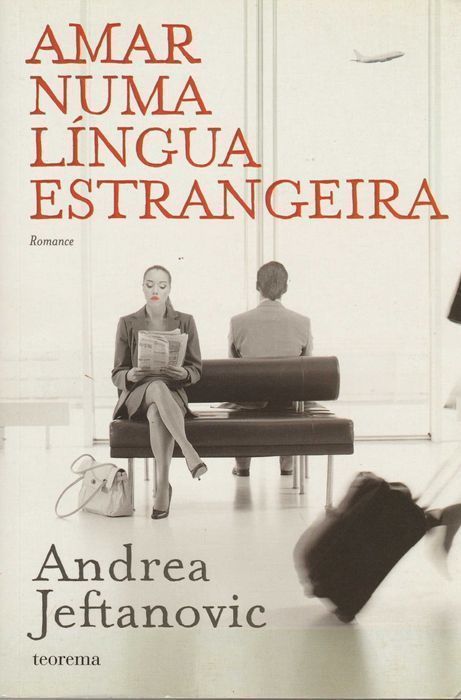 Livro Amar Numa Língua Estrangeira de Andrea Jeftanovic [Portes Inc]