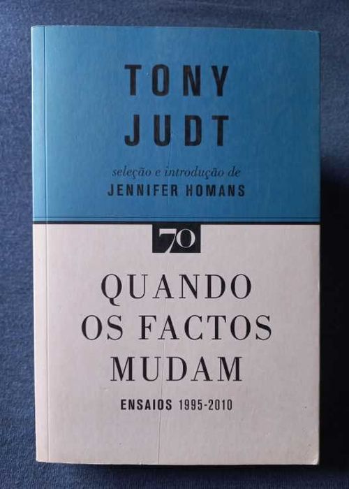 Quando os Factos Mudam (Ensaios 1995-2010) - Tony Judt
