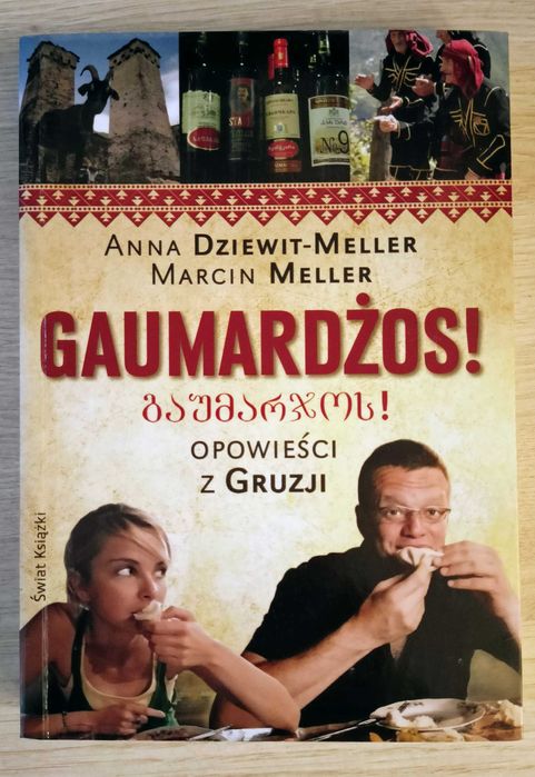 Gaumardżos! Opowieści z Gruzji - Anna Dziewit-Meller, Marcin Meller