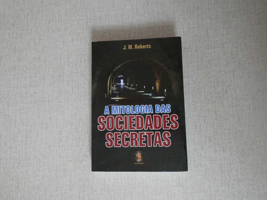 Livro A Mitologia das Sociedades Secretas, J. M. Roberts