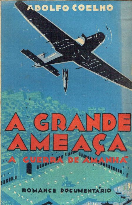 16586
	
A grande ameaça : a guerra de amanhã 
Adolfo Coelho