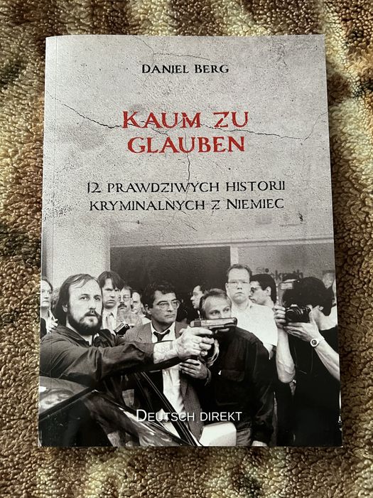 Kaum zu Glauben 12 Prawdziwych Historii Kryminalnych(język niemiecki)