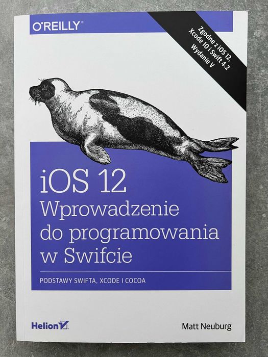 iOS 12. Wprowadzenie do programowania w Swifcie. Wydanie V - M Neuburg