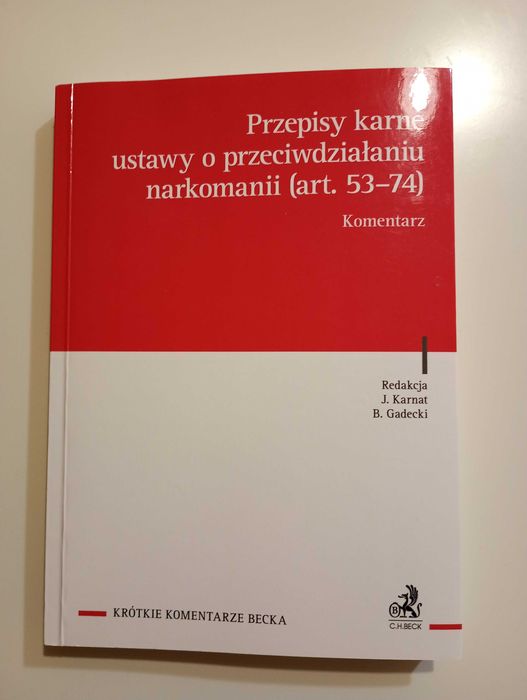 Komentarz-ustawa o przeciwdziałaniu narkomanii, red.B.Gadecki,J.Karnat