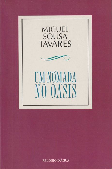 A Nomad in the Oasis - Miguel Sousa Tavares