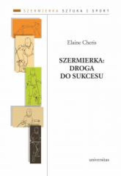 Szermierka: droga do sukcesu Universitas Elaine Cheris Rok wydania: