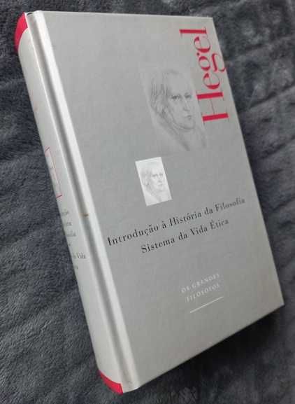 Hegel - Introdução à História da Filosofia e O Sistema da Vida Ética