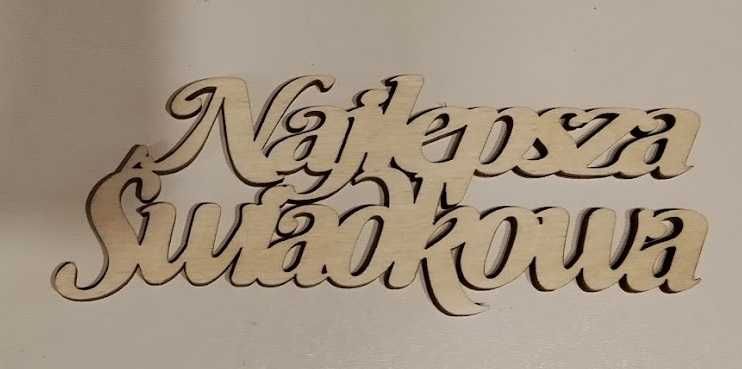 Napis do flowerboxa "NAJLEPSZA/ej ŚWIADKOWA/ej"