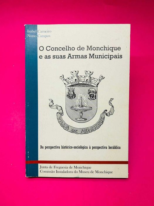 O Concelho de Monchique e as suas Armas Municipais - Isabel Carneiro