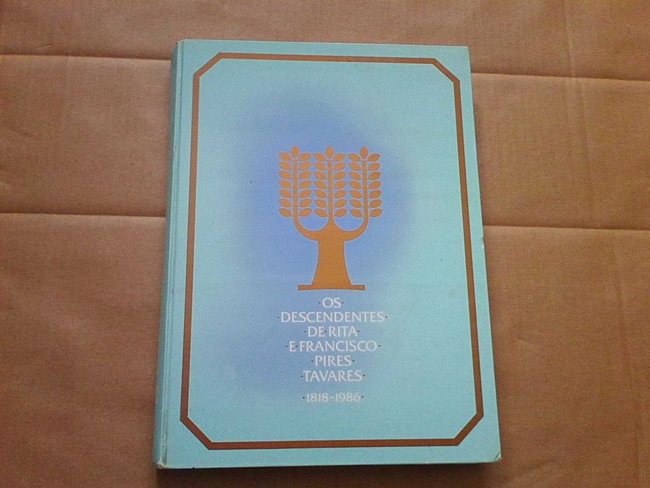 Os Descendentes De Rita E Francisco Pires Tavares 1818-1986