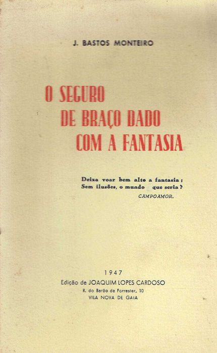 16811
	
O seguro de braço dado com a fantasia  
J. Bastos Monteiro