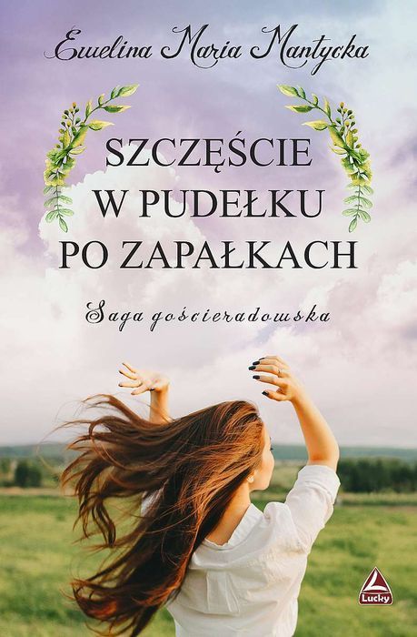 Szczęście W Pudełku Po Zapałkach. Saga Gościeradowska. Tom 1 Lucky Nowa Nieużywana