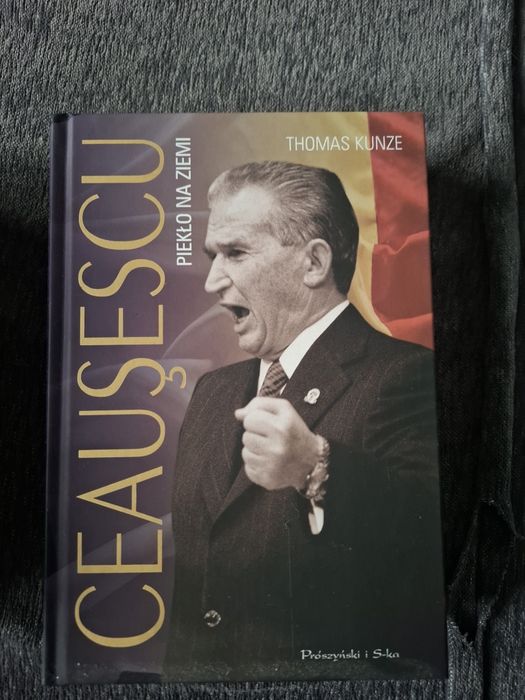 Książka Ceausescu . Piekło na ziemi. Thomas Kunze