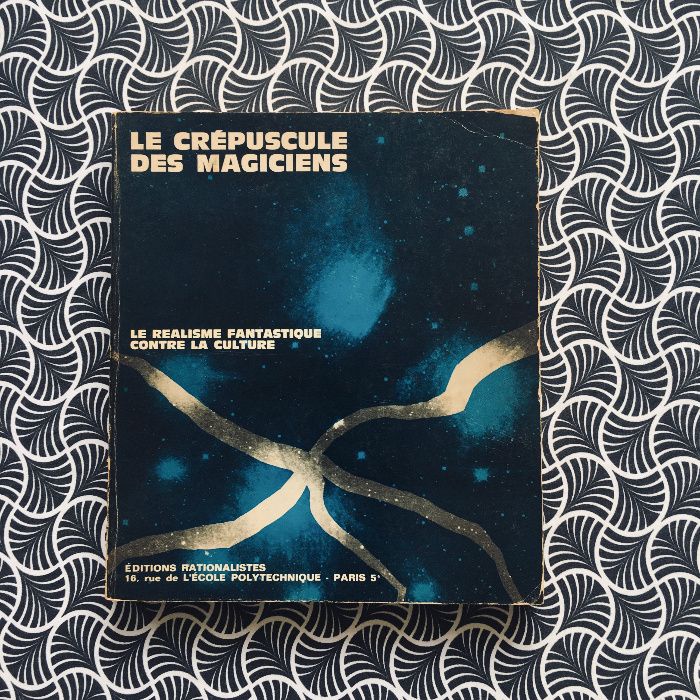 Le Crépuscule des Magiciens -Le Realisme Fantastique Contre La Culture