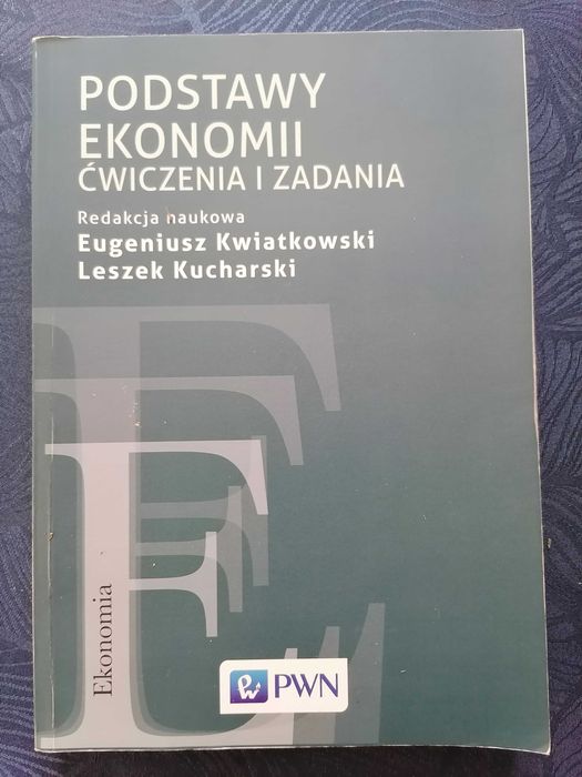 Podstawy ekonomii. Ćwiczenia i zadania. Kwiatkowski, Kucharski