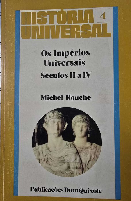 Os Impérios Universais. Séculos II a IV - Michel Rouche