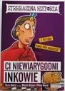 Strrraszna historia Ci niewiarygodni Inkowie - Terry Deary