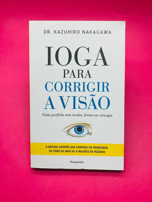 Ioga para Corrigir a Visão - Dr. Kazuhiro Nakagawa