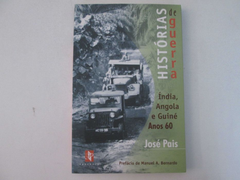 Histórias de Guerra- Índia, Angola e Guiné- Anos 60- José Pais
