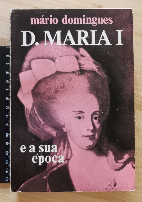 D. Maria I e a sua época