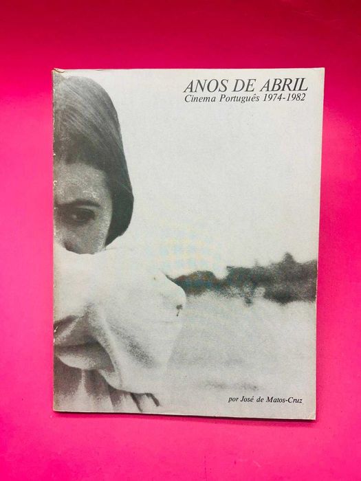 The April Years – Portuguese Cinema 1974–1982 – José de Matos-Cruz