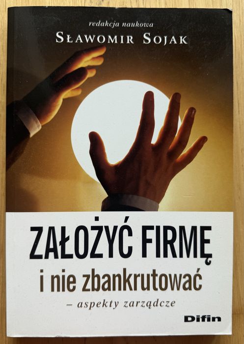 Założyć firmę i nie zbankrutować - red. Sławomir Sojak