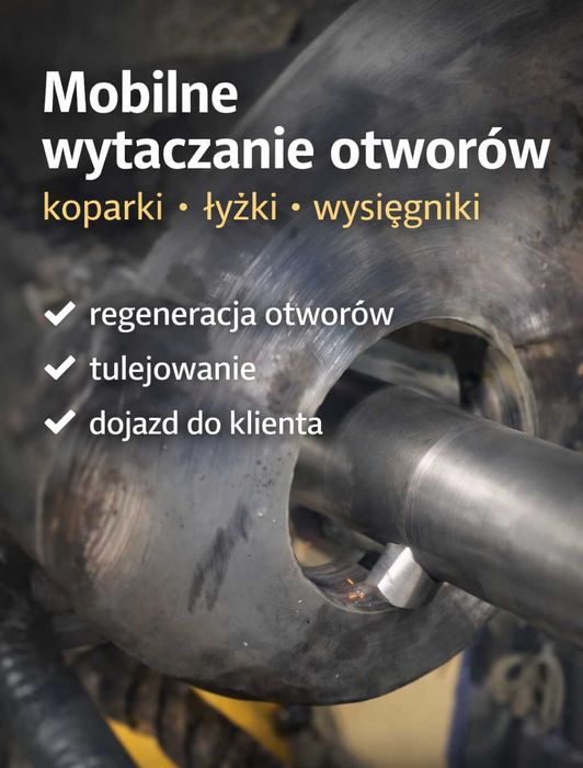 Mobilne wytaczanie otworów koparek | regeneracja otworów | tulejowanie