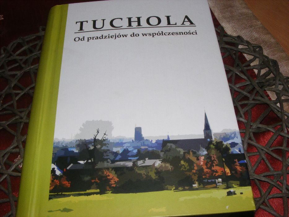 Tuchola Od pradziejów do współczesności