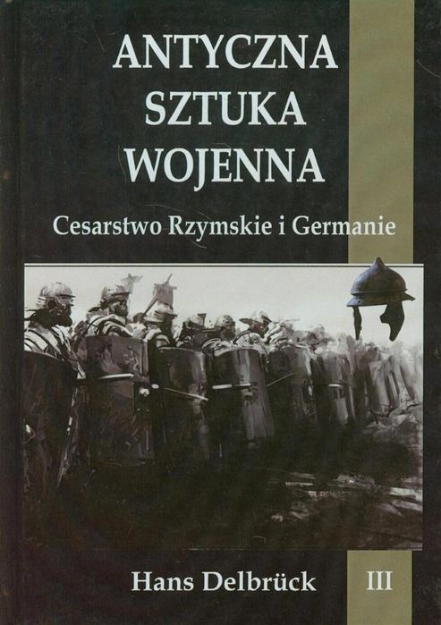 Antyczna sztuka wojenna. Tom 3. Cesarstwo. Napoleon V Hans Delbruck