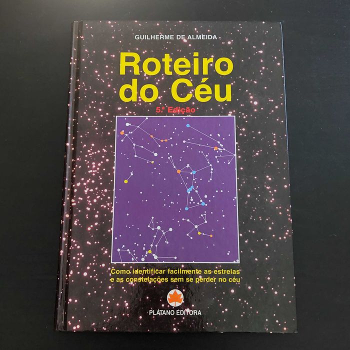 Roteiro do Céu - Como identificar facilmente as estrelas e as constelações - Guilherme de Almeida