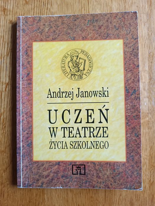 Uczeń w teatrze życia szkolnego Andrzej Janowski