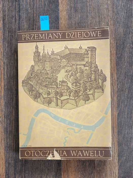 2652. "Przemiany dziejowe otoczenia Wawelu" Praca zbiorowa