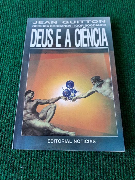Deus e a Ciência - Jean Guitton / Grichka Bogdanov / Igor Bogdanov