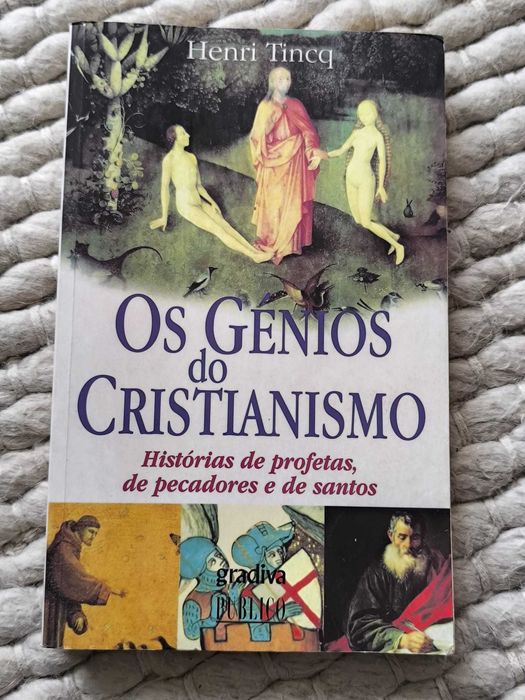 Os Génios do Cristianismo Histórias de profetas, pecadores e de santos
