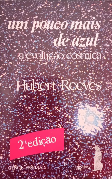 Um Pouco Mais de Azul. A Evolução Cósmica - Hubert Reeves
