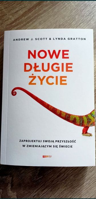 Nowe długie życie. 
Andrew J. Scott, Lynda Andrew J. Scott, Lynda Grat