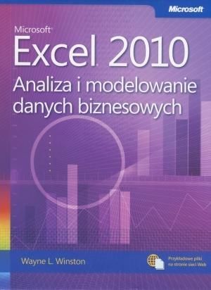 Microsoft Excel 2010. Analiza I Modelowanie Danych  Wayne L. Winston