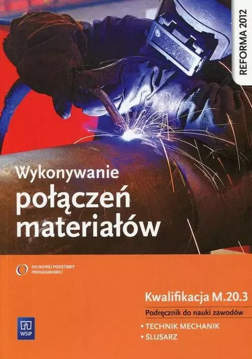 Wykonywanie Połączeń Materiałów. Kwalifikacja M.20.3. Podręcznik Do Nauki Zawodów. Technik Mechanik. Ślusarz Janusz Figurski, Stanisław Popis