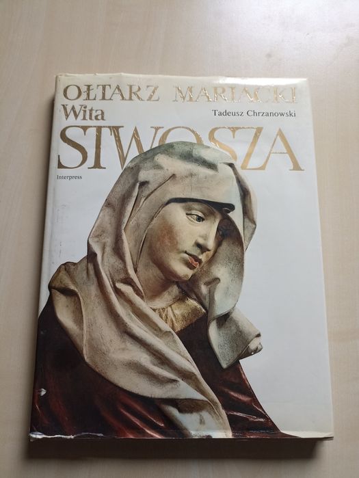 Tadeusz Chrzanowski: "Ołtarz Mariacki Wita Stwosza" wyd. Interpress