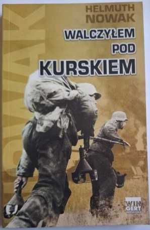Helmuth Nowak - Walczyłem pod Kurskiem