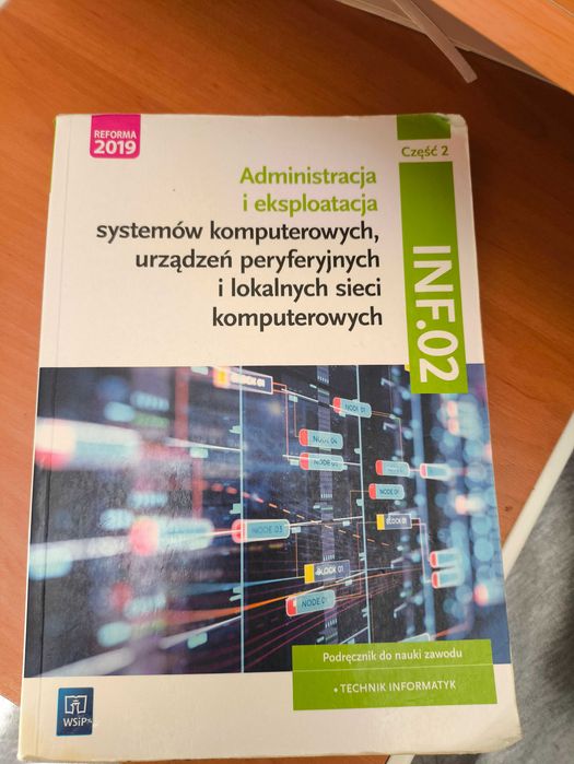Cz.2 INF.02 | Administracja i Eksploatacja Systemów Komputerowych, Urządzeń Peryferyjnych i Lokalnych Sieci Komputerowych
