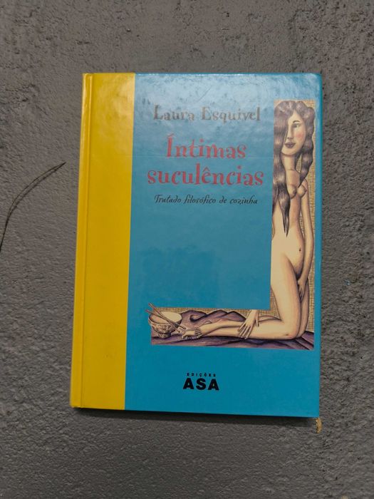 Intimas Suculências — Laura Esquivel (Edições ASA)