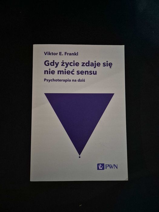 Gdy życie zdaje się nie mieć sensu. Frankl Viktor E.