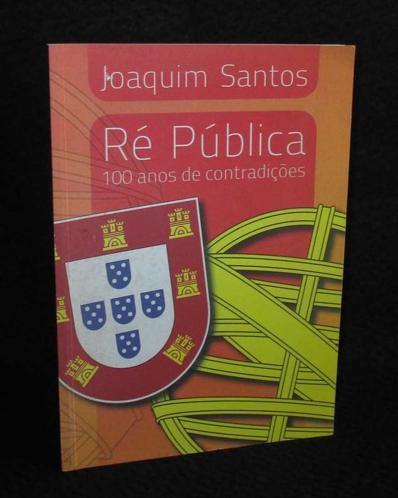 Livro Ré Pública 100 anos de contradições Joaquim Santos