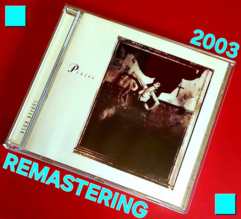 PIXIES SURFER ROSA 1988 CD remastering 2003 Doolittle Bossanova 4AD